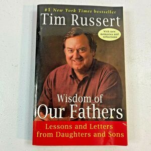 Wisdom Of Our Fathers by Tim Russert - A Random House Trade Paperback